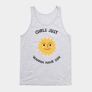 Girls Just Wanna Have Sun Tank Top